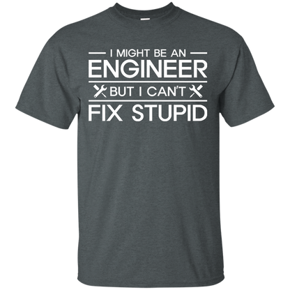 I Might Be An Engineer, But I Can't Fix Stupid