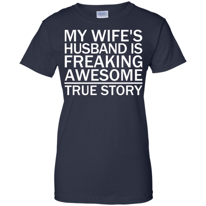 My Wife's Husband Is Freaking Awesome - True Story - Engineering Outfitters