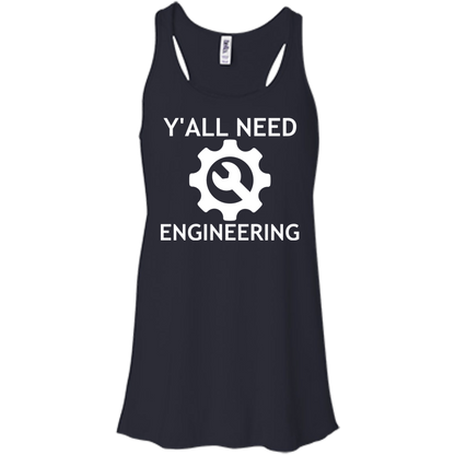 Y'all Need Engineering - Engineering Outfitters