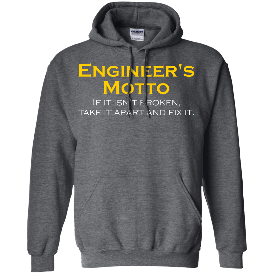 Engineer's Motto - If It Isn't Broken, Take It Apart And Fix It - Engineering Outfitters