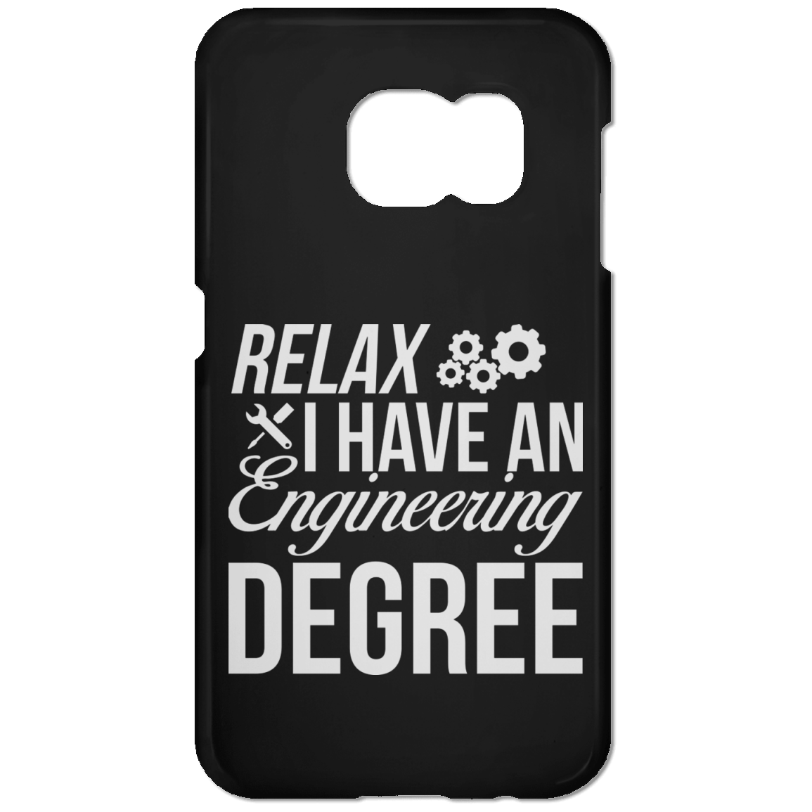 Relax, I Have An Engineering Degree (Phone Case)