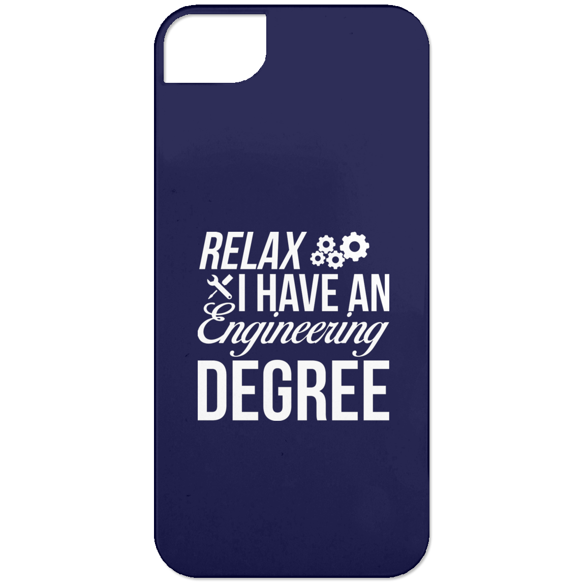 Relax, I Have An Engineering Degree (Phone Case)