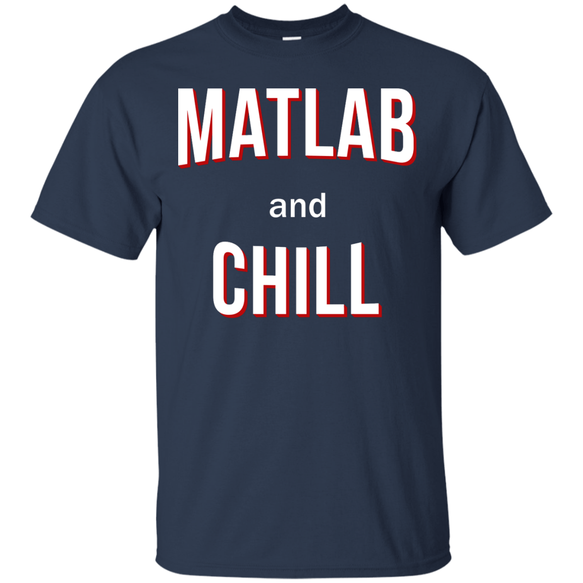 Matlab And Chill - Engineering Outfitters