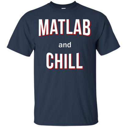 Matlab And Chill - Engineering Outfitters