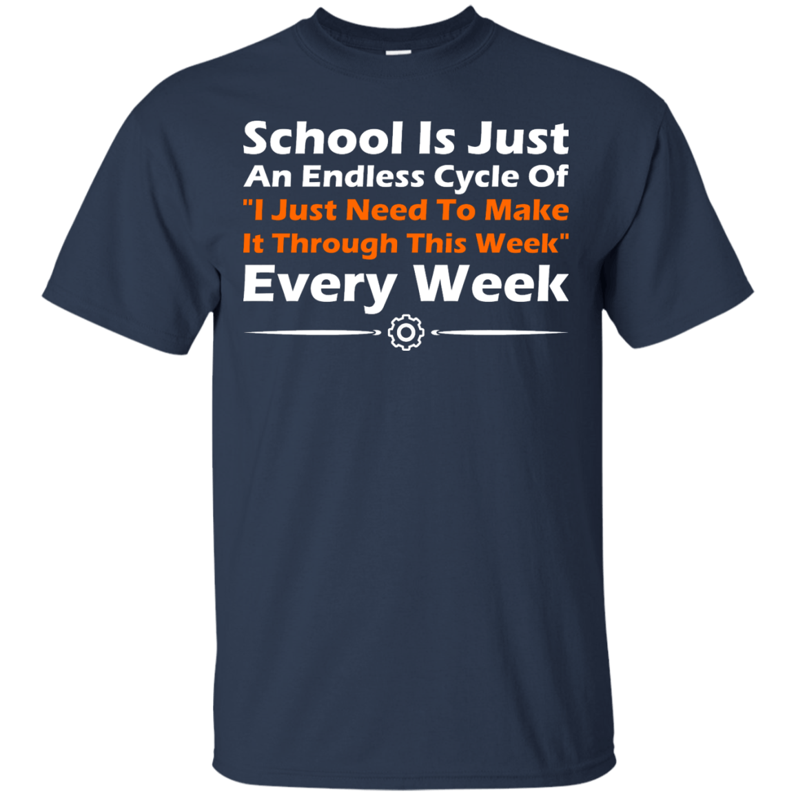 School Is Just An Endless Cycle Of "I Just Need To Make It Through This Week" Every Week - Engineering Outfitters