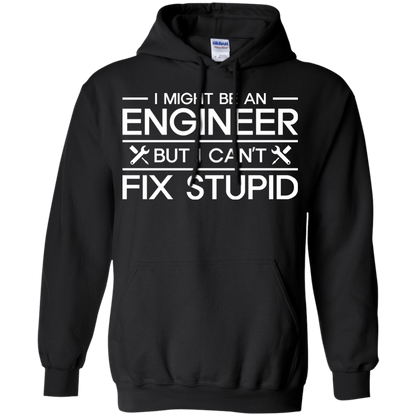 I Might Be An Engineer, But I Can't Fix Stupid