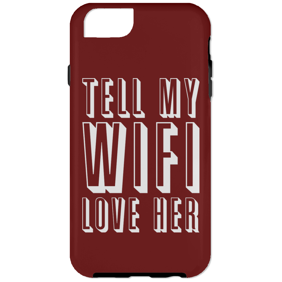 Tell My Wifi Love Her (Phone Case)