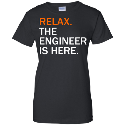 Relax, The Engineer Is Here - Engineering Outfitters