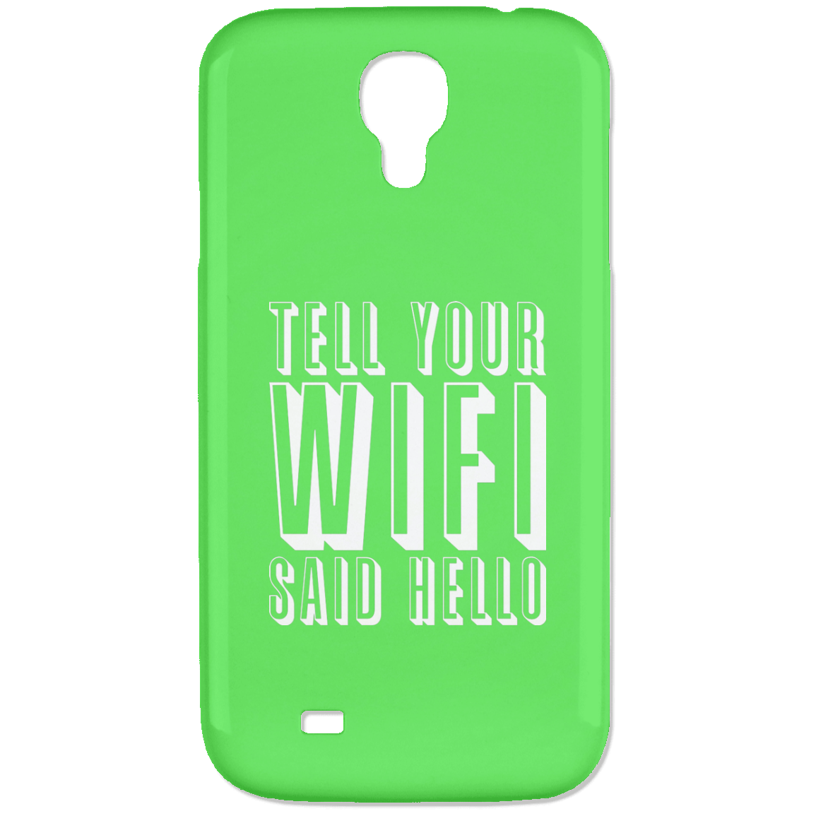 Tell Your WiFi Said Hello (Phone Case)