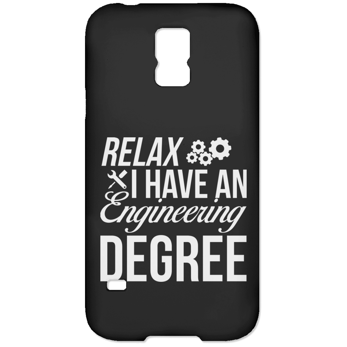 Relax, I Have An Engineering Degree (Phone Case)