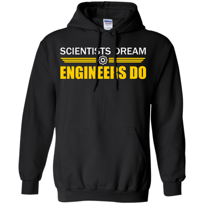 Scientists Dream - Engineers Do - Engineering Outfitters