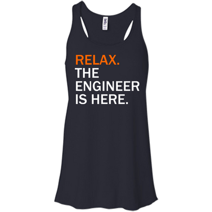 Relax, The Engineer Is Here - Engineering Outfitters