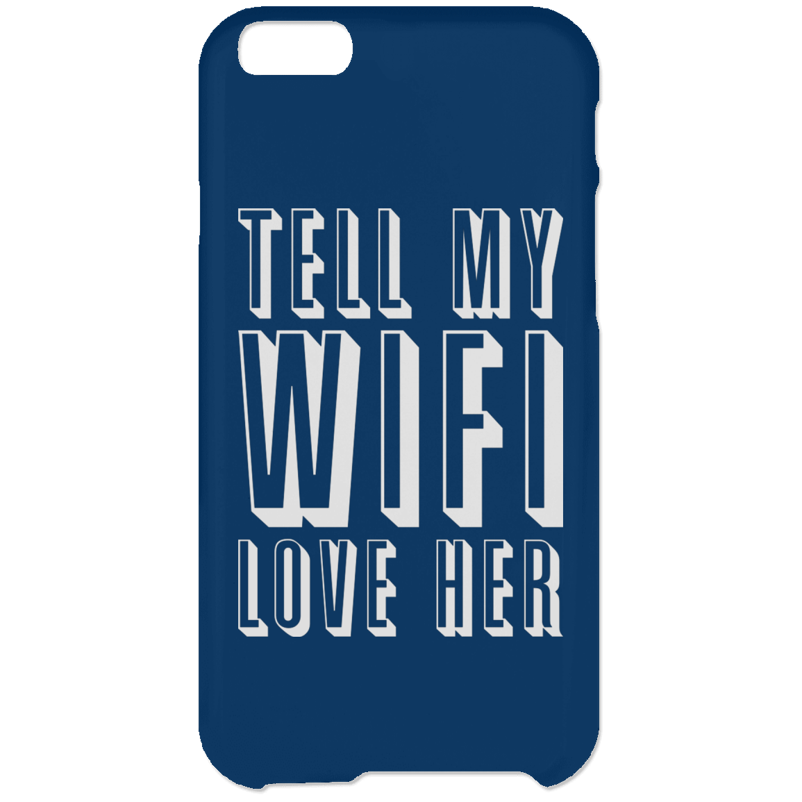 Tell My Wifi Love Her (Phone Case)