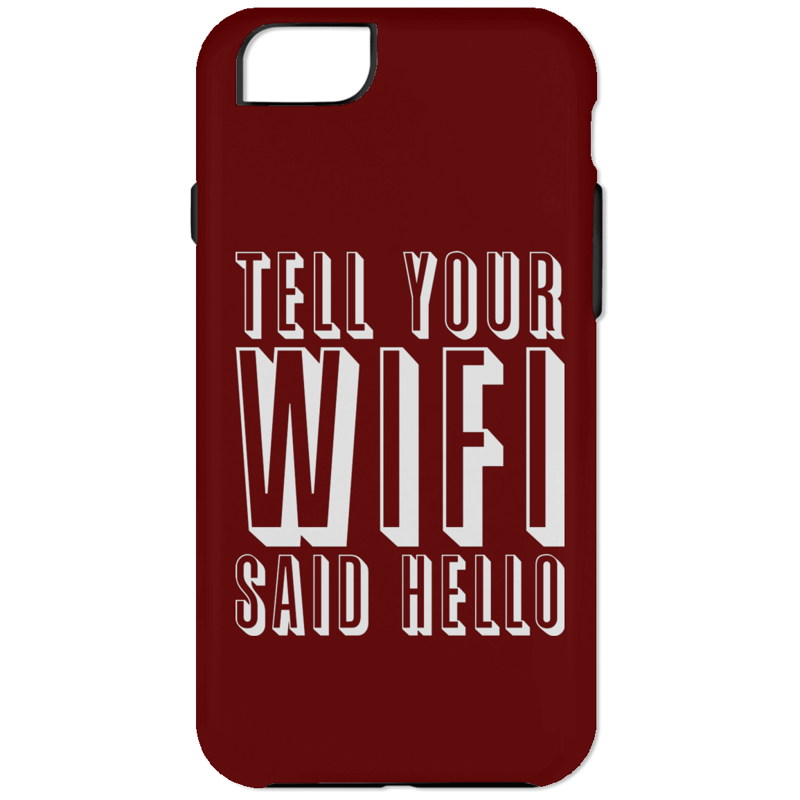 Tell Your WiFi Said Hello (Phone Case)