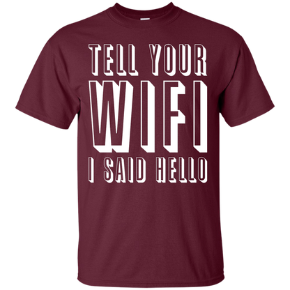 Tell Your Wifi I Said Hello