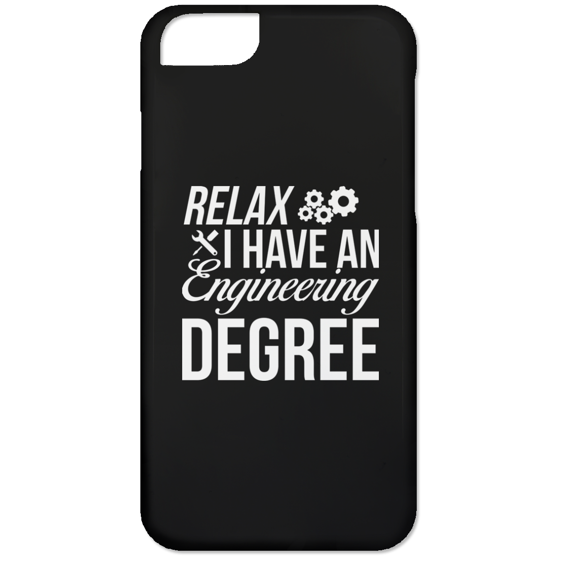 Relax, I Have An Engineering Degree (Phone Case)