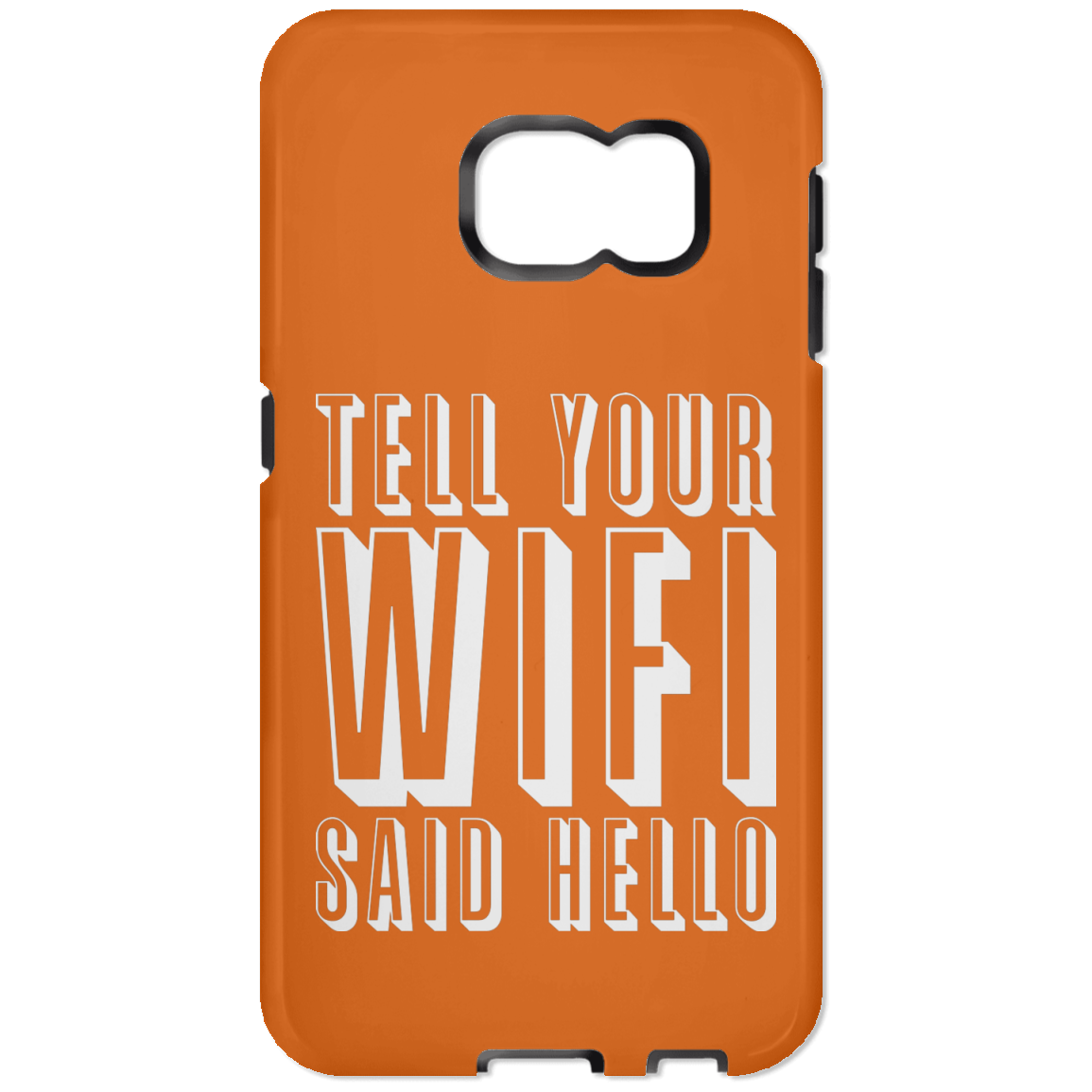 Tell Your WiFi Said Hello (Phone Case)