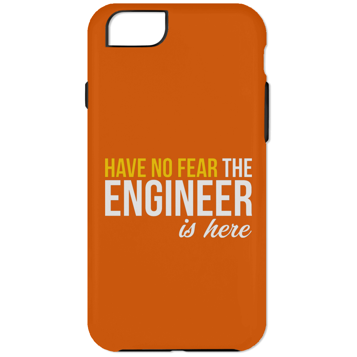 Have No Fear - The Engineer Is Here (Phone Case)