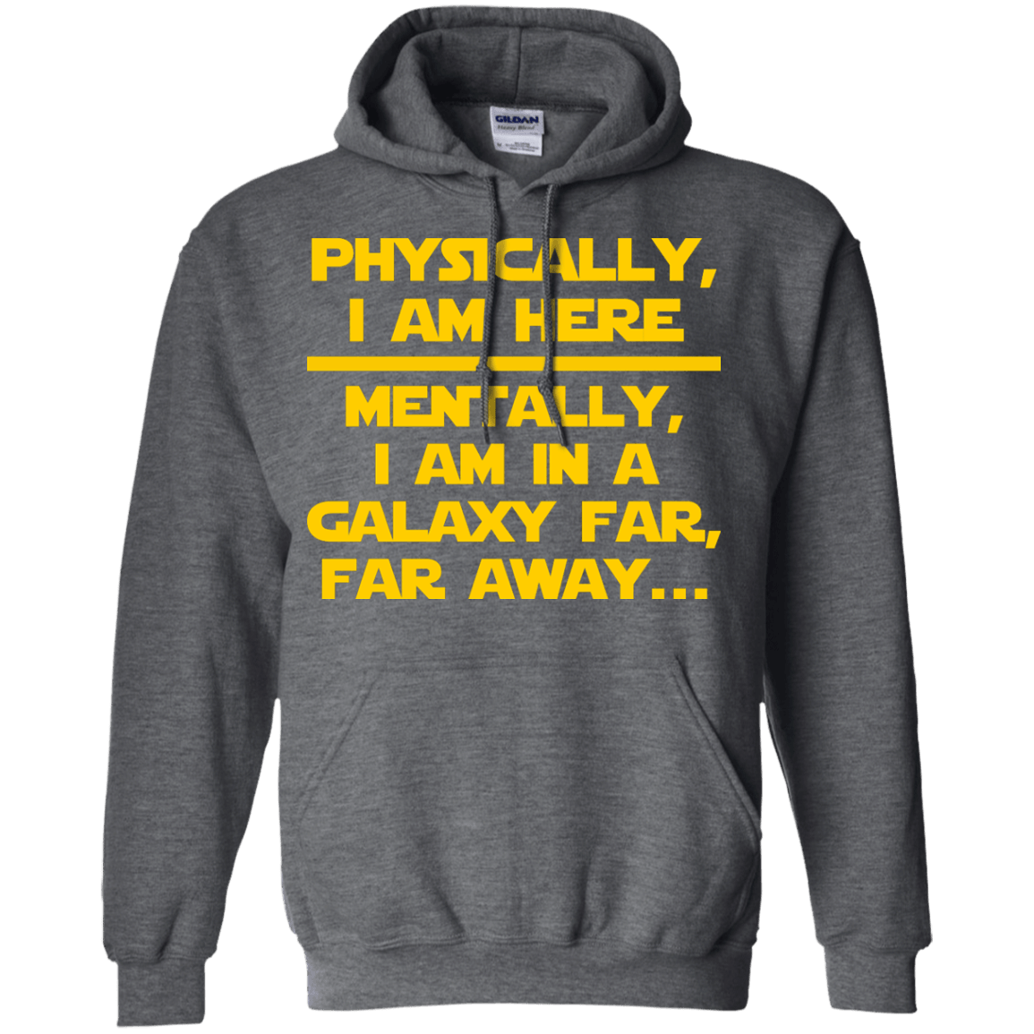 Physically, I Am Here. Mentally, I Am In A Galaxy Far, Far Away - Engineering Outfitters