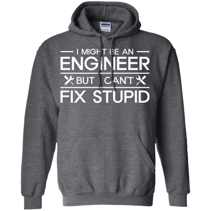 I Might Be An Engineer, But I Can't Fix Stupid