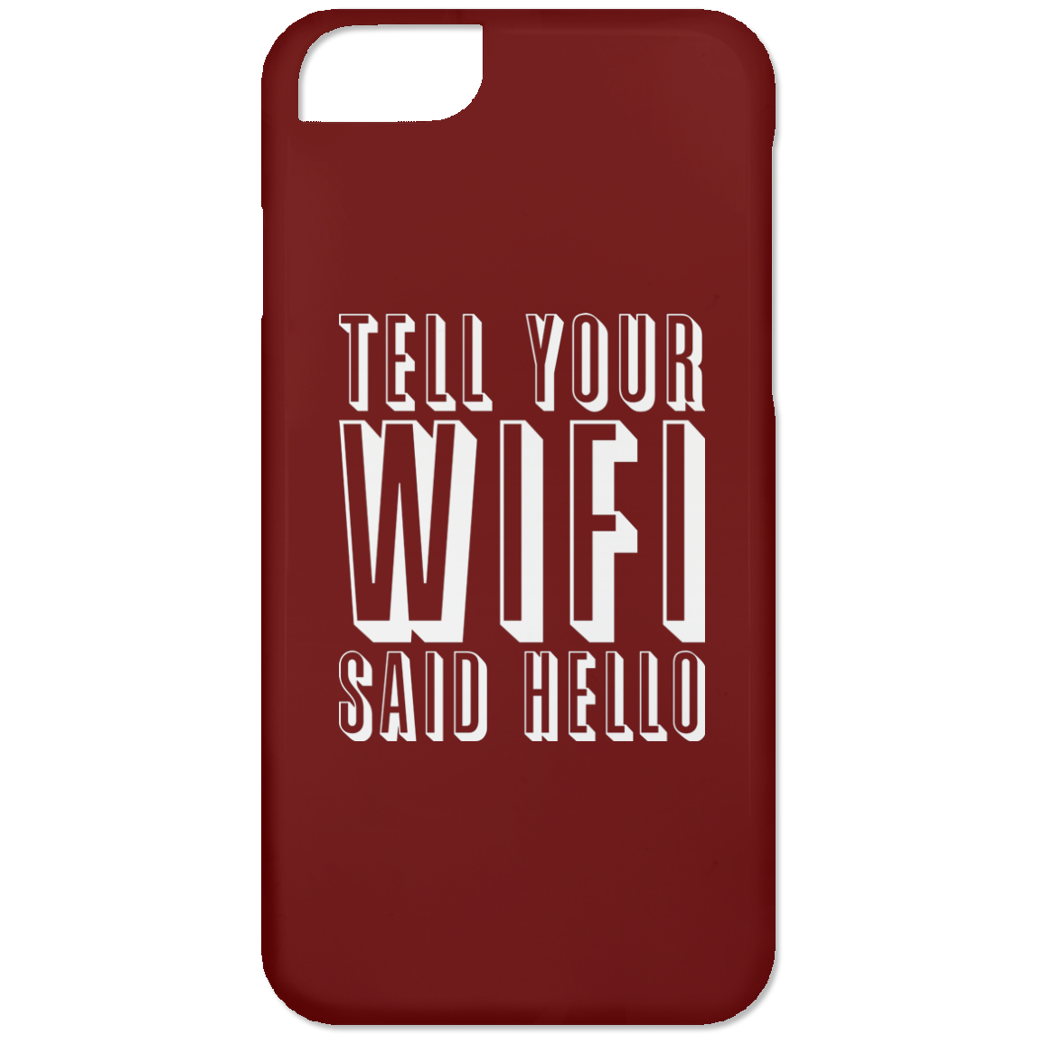 Tell Your WiFi Said Hello (Phone Case)