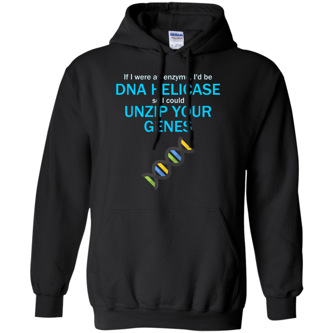 If I Were An Enzyme, I'd be DNA Helicase So I Could Unzip Your Genes - Engineering Outfitters