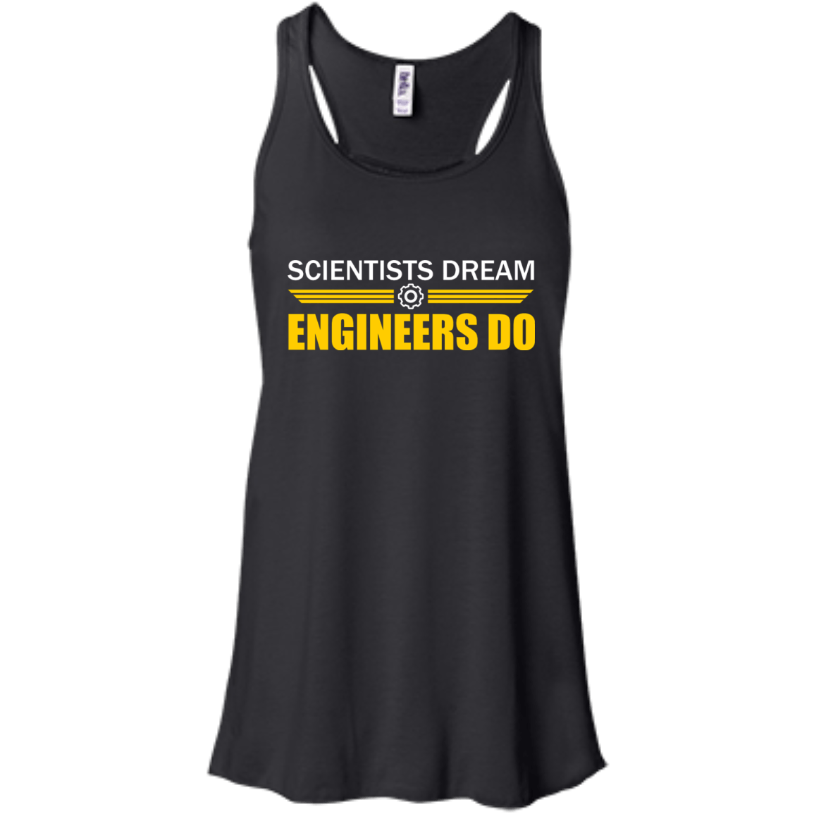 Scientists Dream - Engineers Do - Engineering Outfitters