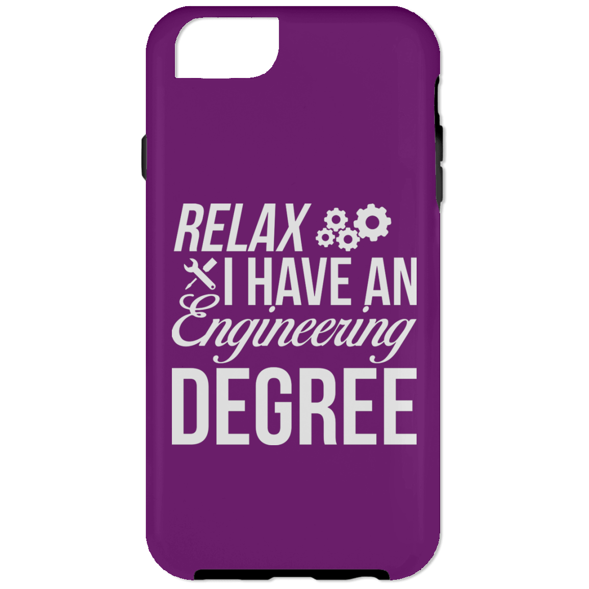 Relax, I Have An Engineering Degree (Phone Case)