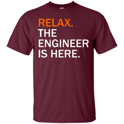 Relax, The Engineer Is Here - Engineering Outfitters