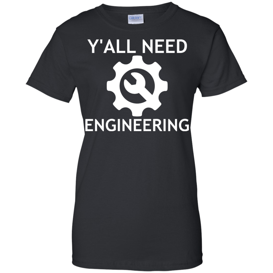 Y'all Need Engineering - Engineering Outfitters