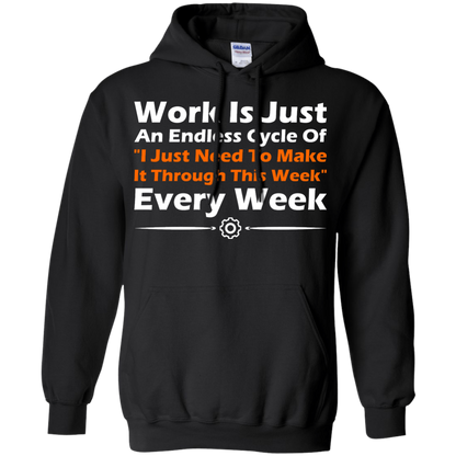 Work Is Just An Endless Cycle Of "I Just Need To Make It Through This Week" Every Week - Engineering Outfitters
