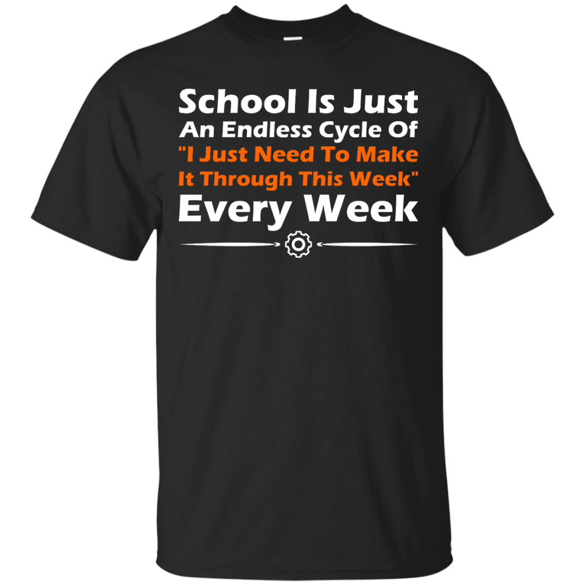 School Is Just An Endless Cycle Of "I Just Need To Make It Through This Week" Every Week - Engineering Outfitters
