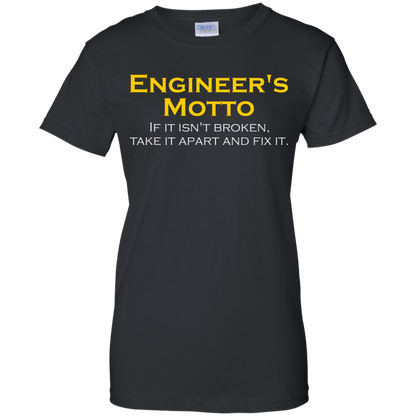 Engineer's Motto - If It Isn't Broken, Take It Apart And Fix It - Engineering Outfitters