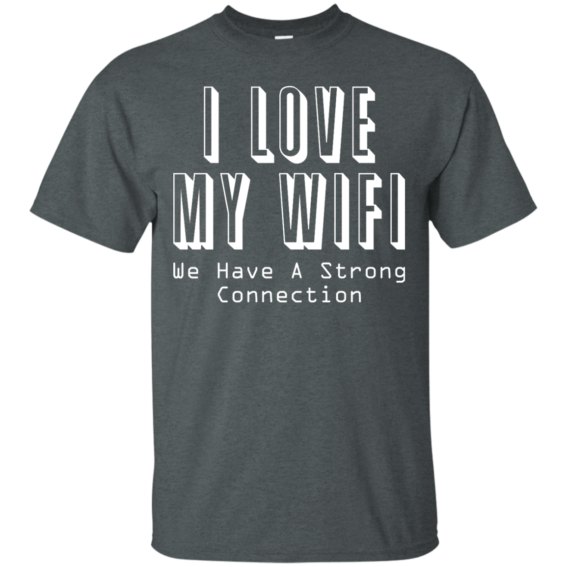 I Love My WiFi - We Have A Strong Connection