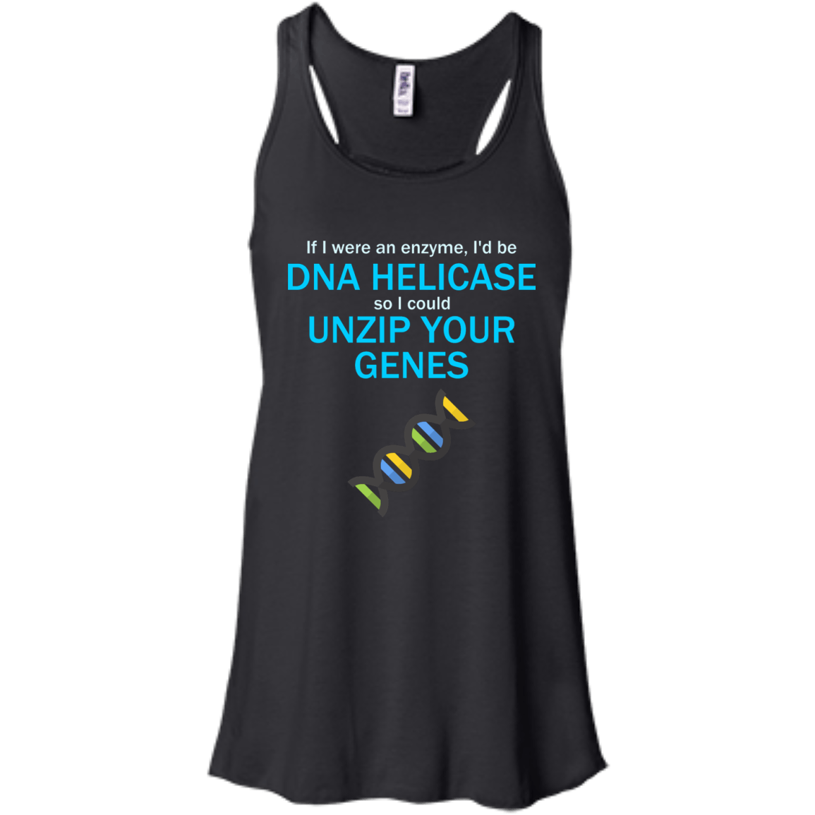 If I Were An Enzyme, I'd be DNA Helicase So I Could Unzip Your Genes - Engineering Outfitters