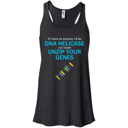 If I Were An Enzyme, I'd be DNA Helicase So I Could Unzip Your Genes - Engineering Outfitters