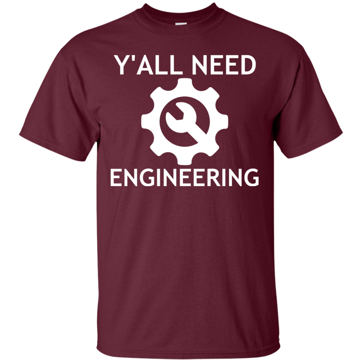 Y'all Need Engineering - Engineering Outfitters