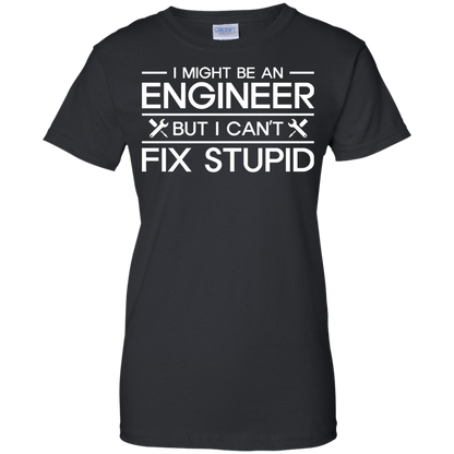 I Might Be An Engineer, But I Can't Fix Stupid