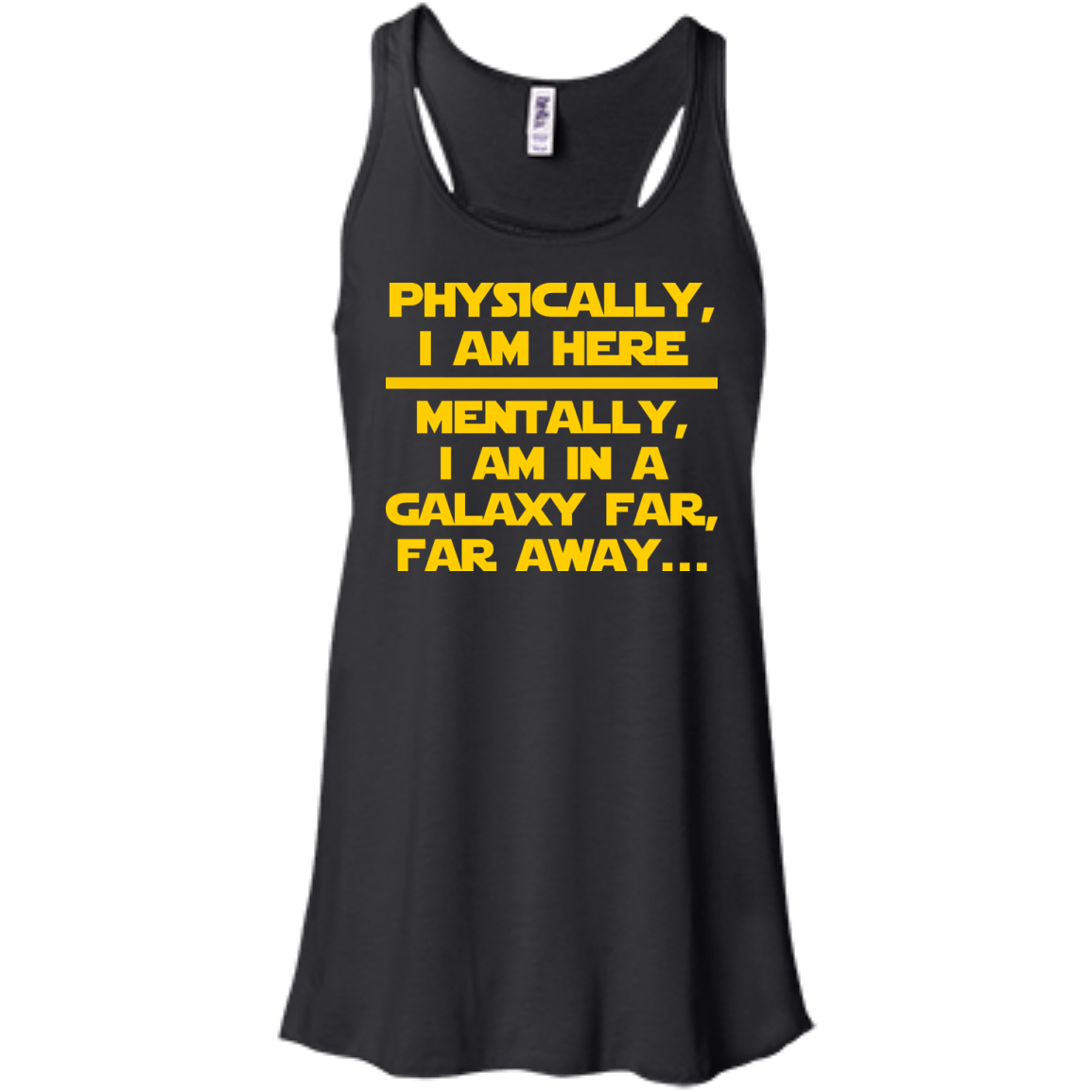 Physically, I Am Here. Mentally, I Am In A Galaxy Far, Far Away - Engineering Outfitters