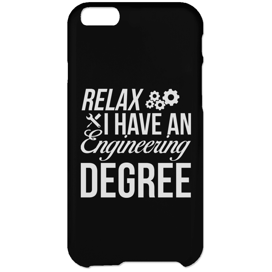 Relax, I Have An Engineering Degree (Phone Case)