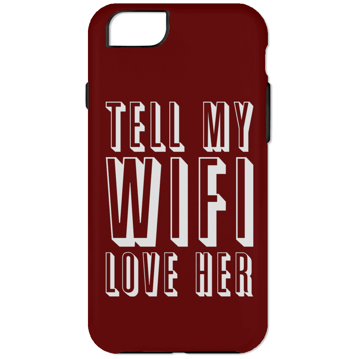 Tell My Wifi Love Her (Phone Case)