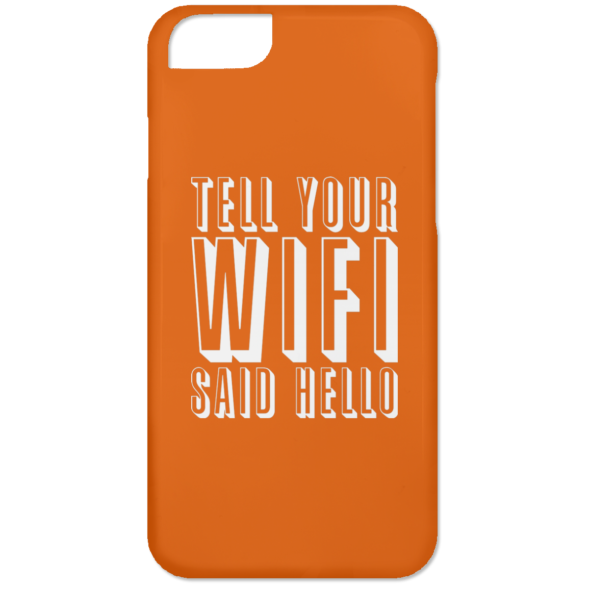 Tell Your WiFi Said Hello (Phone Case)