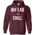 Matlab And Chill | Funny T-shirts | Engineering Outfitters
