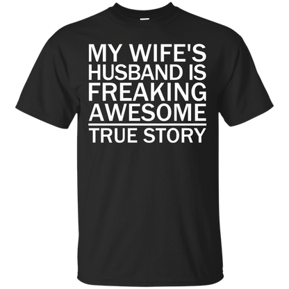 My Wife's Husband Is Freaking Awesome - True Story - Engineering Outfitters