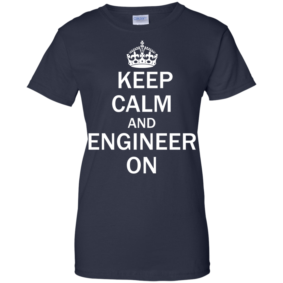 Keep Calm And Engineer On - Engineering Outfitters