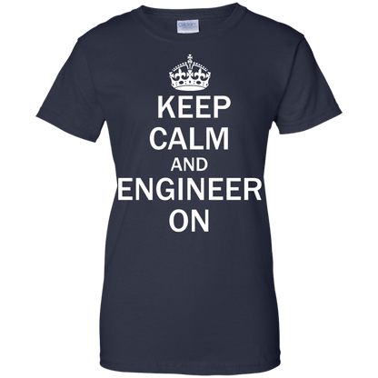 Keep Calm And Engineer On - Engineering Outfitters