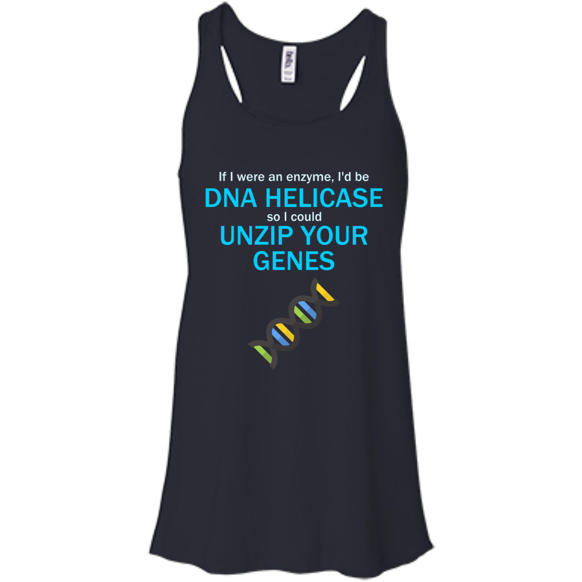 If I Were An Enzyme, I'd be DNA Helicase So I Could Unzip Your Genes - Engineering Outfitters