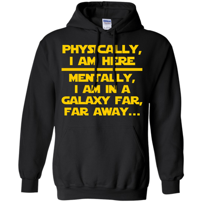 Physically, I Am Here. Mentally, I Am In A Galaxy Far, Far Away - Engineering Outfitters