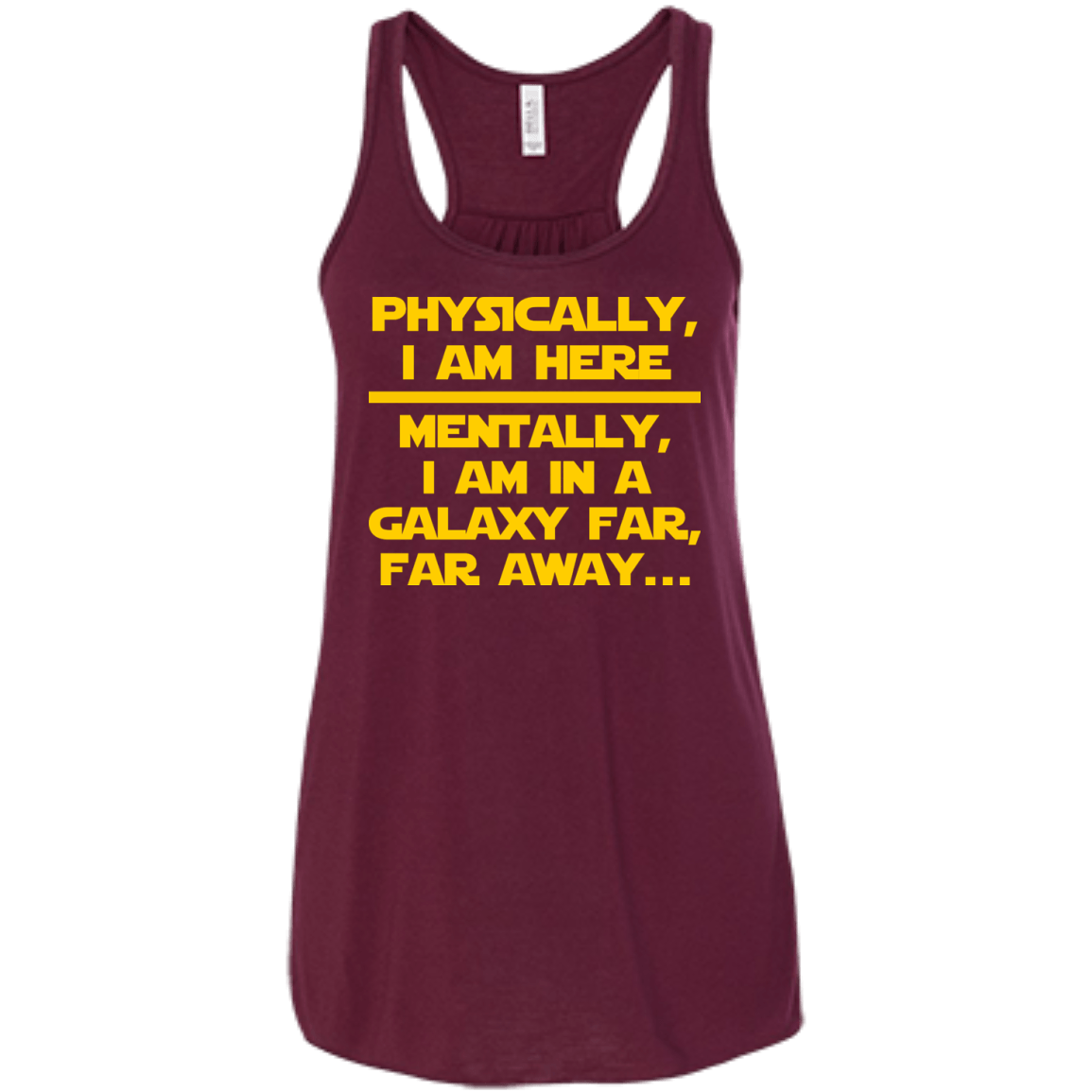 Physically, I Am Here. Mentally, I Am In A Galaxy Far, Far Away - Engineering Outfitters