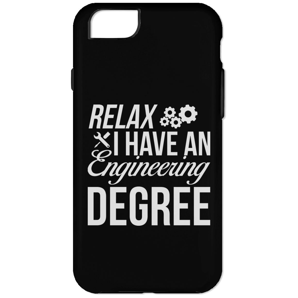 Relax, I Have An Engineering Degree (Phone Case)